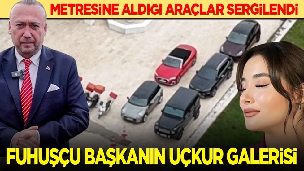 Metresine aldığı araçlar sergilendi: Fuhuşçu başkanın uçkur galerisi!