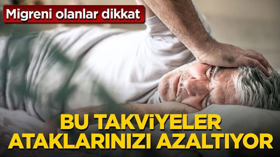 Migreni olanlar dikkat! Bu takviyeler ataklarınızı azaltıyor