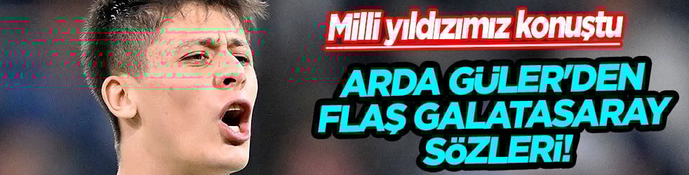 Milli takım kampında konuştu... Arda Güler'den flaş Galatasaray sözleri!