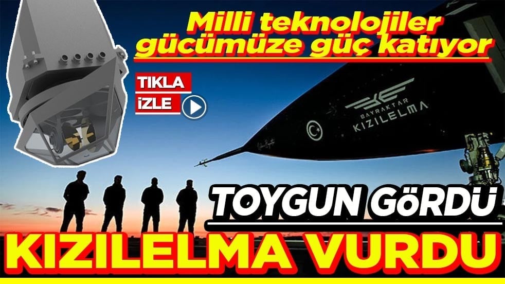 Milli teknolojiler gücümüze güç katıyor Toygun gördü Kızılelma vurdu