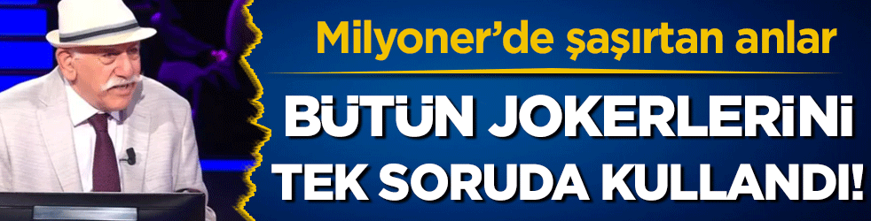 Milyoner'de şaşırtan anlar: Bütün jokerlerini kullandı!