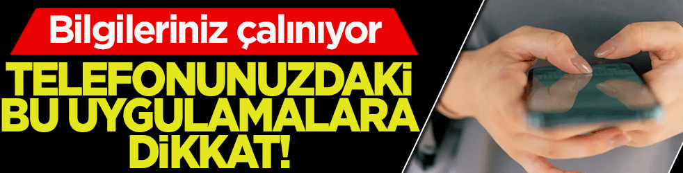 Milyonlarca Android kullanıcısına uyarı: Telefonunuzdaki bu uygulamalara dikkat! Bilgileriniz çalınıyor olabilir