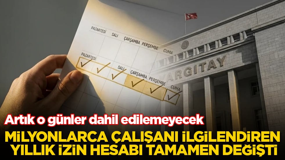 Milyonlarca çalışanı ilgilendiren yıllık izin hesabı tamamen değişti! Artık o günler dahil edilemeyecek