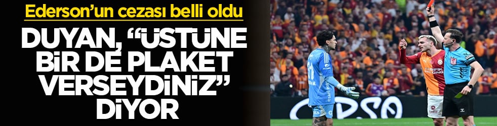 Milyonlarca Fener taraftarının hayallerini çalan Ederson’un cezası belli oldu! Duyan, "Üstüne bir de plaket verseydiniz" diyor
