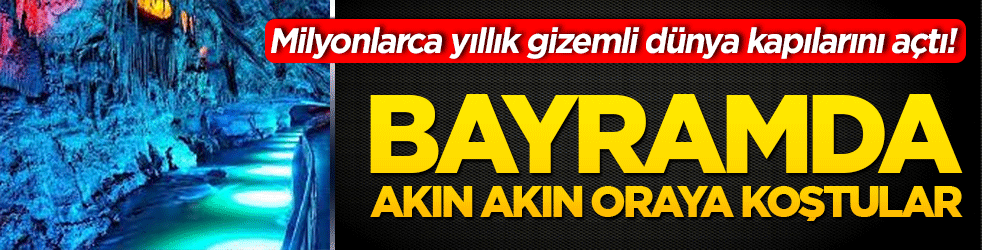 Milyonlarca yıllık gizemli dünya kapılarını açtı! Bayramda akın akın oraya koştular