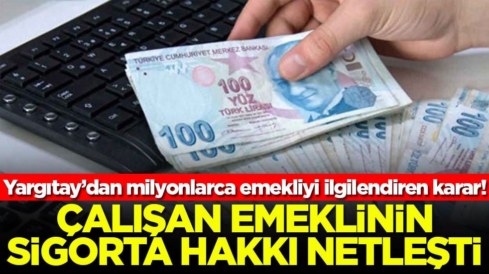 Milyonları ilgilendiren karar! Yargıtay çalışan emeklinin sigorta şartını açıkladı
