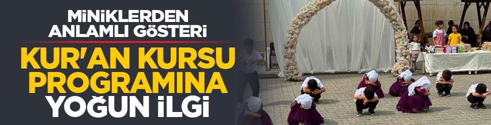 Miniklerden anlamlı gösteri: Kur'an kursu programına yoğun ilgi