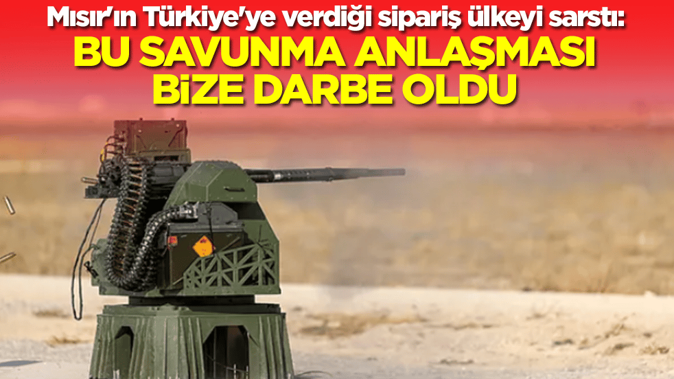 Mısır'ın Türkiye'ye verdiği sipariş ülkeyi sarstı: Bu savunma anlaşması bize darbe oldu