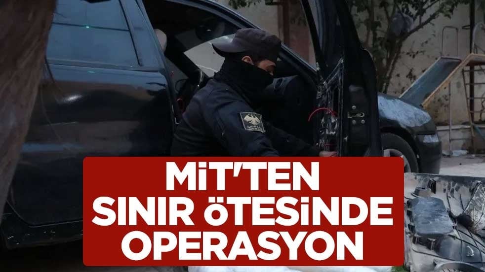 MİT'ten sınır ötesinde operasyon