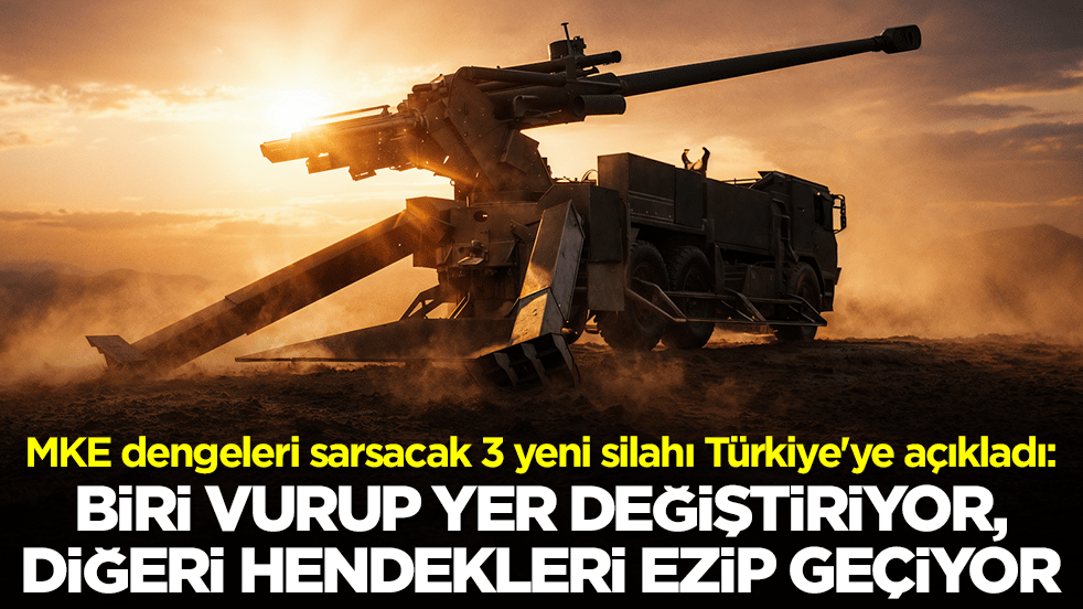MKE dengeleri sarsacak 3 yeni silahı Türkiye'ye açıkladı: Biri vurup yer değiştiriyor, diğeri hendekleri ezip geçiyor