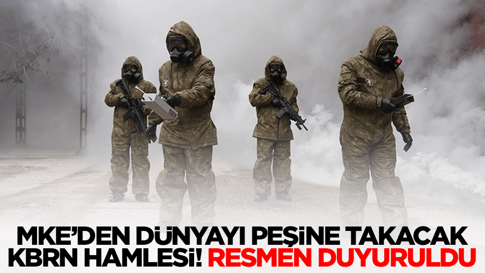 MKE'den dünyayı peşine takacak KBRN hamlesi! Resmen duyurdular