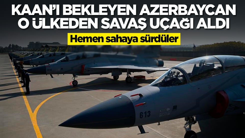 MMU Kaan'ı bekleyen Azerbaycan o ülkeden savaş uçağı aldı: Hemen sahaya sürdüler