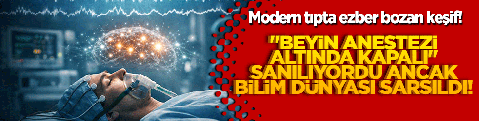 Modern tıpta ezber bozan keşif! "Beyin anestezi altında kapalı" sanılıyordu ancak bilim dünyası sarsıldı!