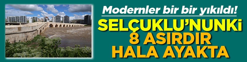 Modernler bir bir yıkıldı! Selçuklu’nunki 8 asırdır hala ayakta