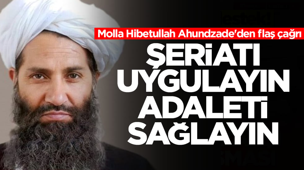 Molla Hibetullah Ahundzade'den flaş çağrı: Şeriatı uygulayın