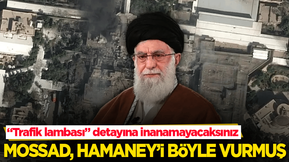 Mossad, Hamaney’i böyle vurmuş! "Trafik lambası" detayına inanamayacaksınız