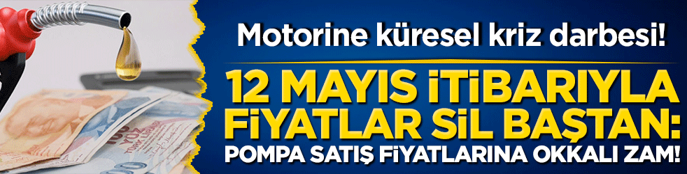 Motorine küresel kriz darbesi! 12 Mayıs itibarıyla fiyatlar sil baştan