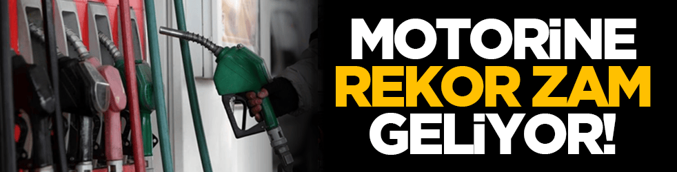 Motorine rekor zam geliyor!