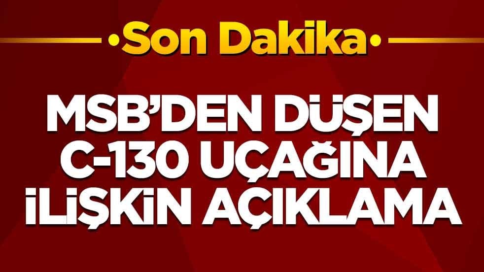 MSB'den düşen C-130 uçağına ilişkin açıklama