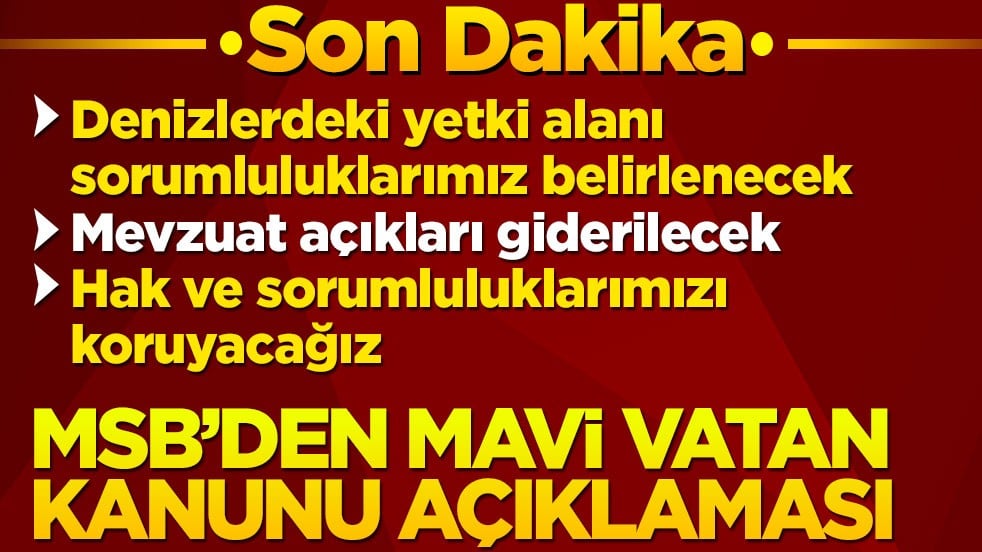 MSB'den Mavi Vatan açıklaması: Denizlerdeki haklarımız korunacak