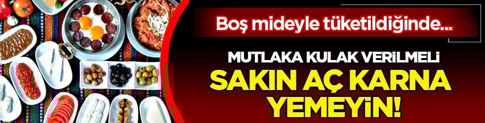 Mucizevi besinler deniliyor oysa ki... Aç karna yemeyin! Uzmanlar sabahları özellikle...