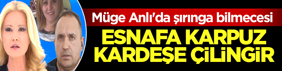 Müge Anlı'da pembe sıvılı şırınga bilmecesi: Esnafa karpuz, kardeşe çilingir!