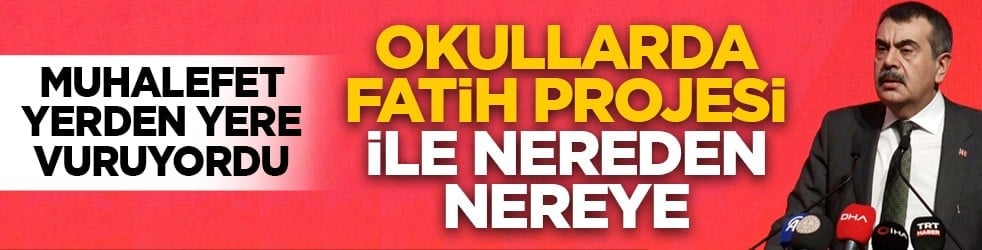 Muhalefet yerden yere vuruyordu: Okullarda Fatih Projesi ile nereden nereye