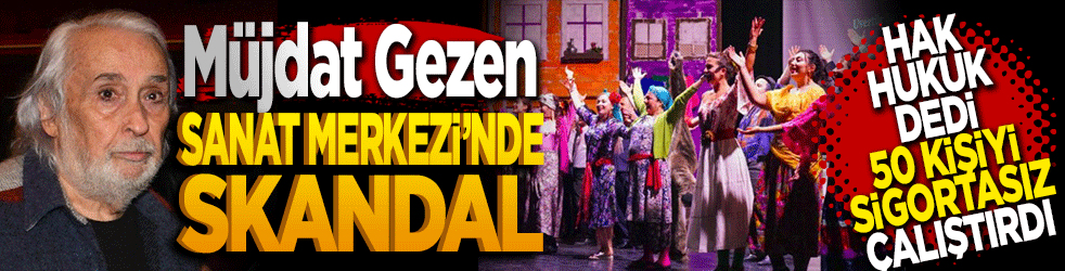 Müjdat Gezen Sanat Merkezi’nde skandal: 
