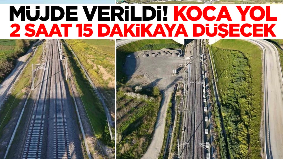 Müjde verildi: Koca yol 2 saat 15 dakikaya düşecek