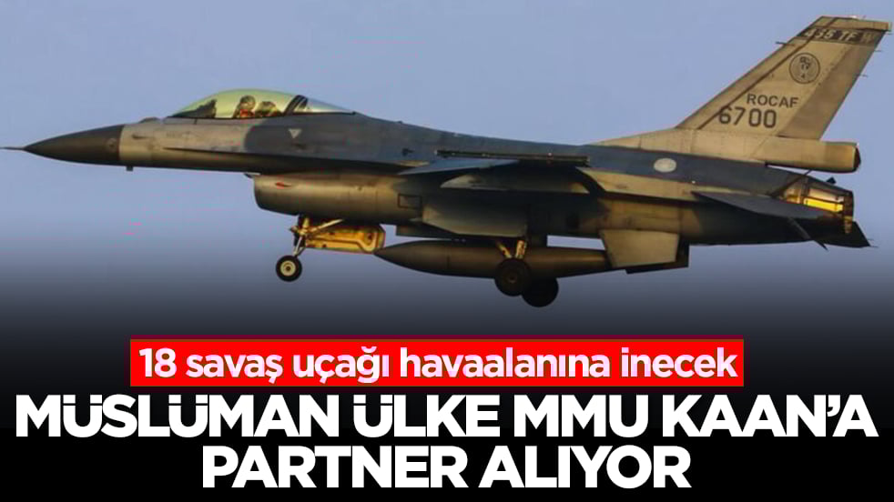 Müslüman ülke MMU Kaan'a partner alıyor! 18 savaş uçağı havaalanına inecek