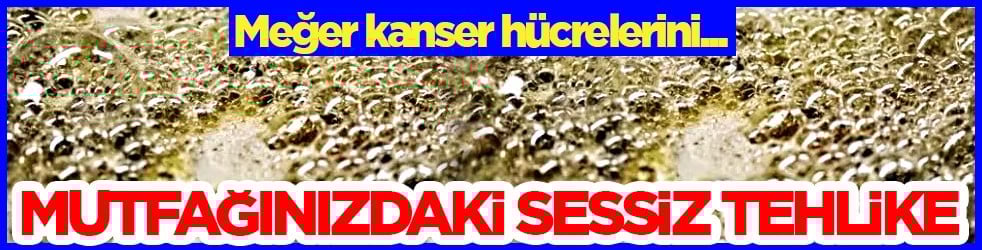 Mutfağınızdaki sessiz tehlike: Kanser hücrelerini bakın ne yapıyormuş... 