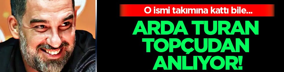 Müthiş gelişme: Bize harika bir gol atmıştı: Arda Turan topçudan anlıyor!