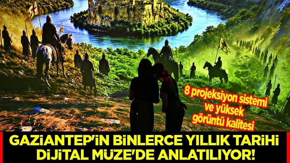 Müthiş görüntüler: Gaziantep'in binlerce yıllık tarihi Dijital Müze'de anlatılıyor