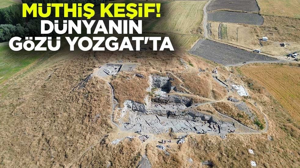 Müthiş keşif! Dünyanın gözü Yozgat'ta
