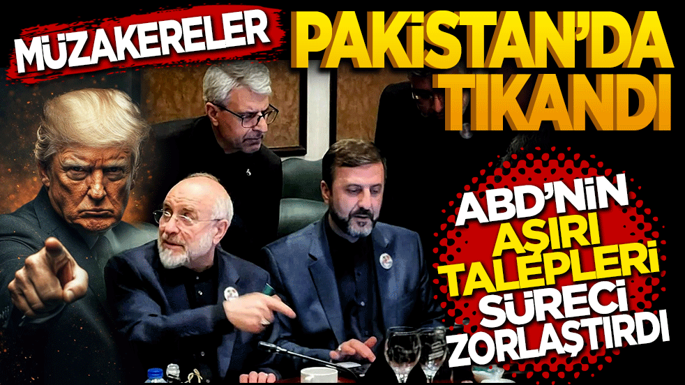 Müzakereler Pakistan'da tıkandı! ABD'nin "Aşırı talepleri" süreci zorlaştırıyor