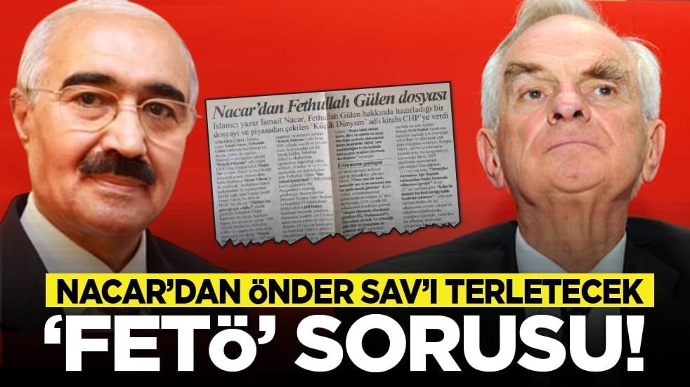 Nacar’dan Önder Sav’ı terletecek "FETÖ" sorusu!