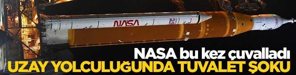NASA bu kez çuvalladı! Uzay yolculuğunda tuvalet şoku