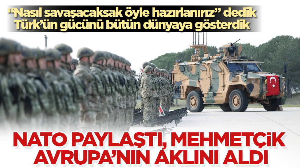 "Nasıl savaşacaksak öyle hazırlanırız" dedik, Türk’ün gücünü bütün dünyaya gösterdik! NATO paylaştı, Mehmetçik Avrupa’nın aklını aldı