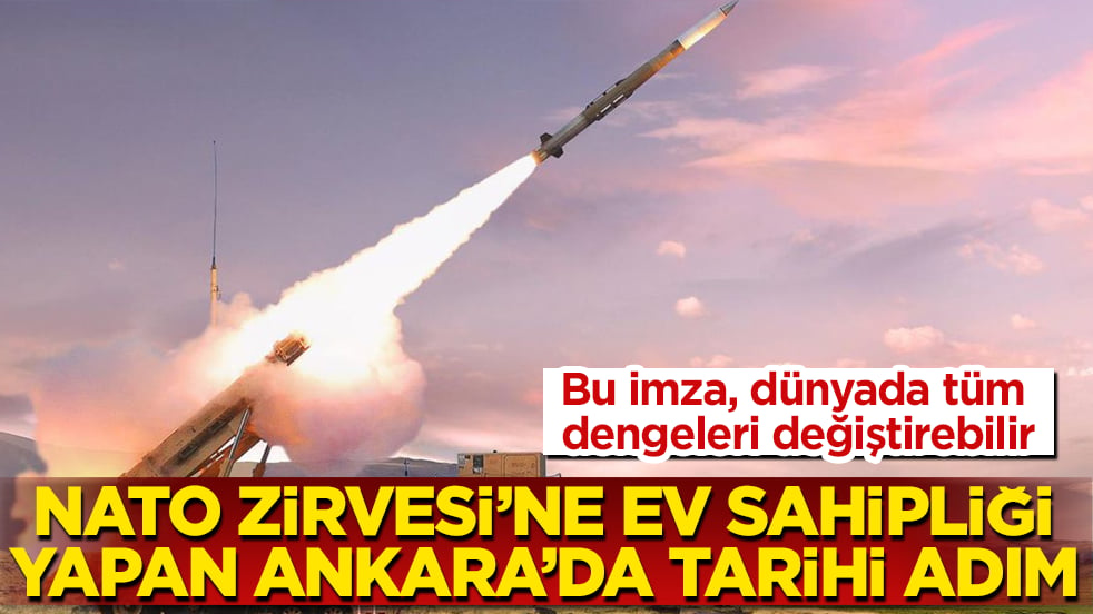 NATO Zirvesi’ne ev sahipliği yapan Ankara’da tarihi adım! Bu imza, dünyada tüm dengeleri değiştirebilir