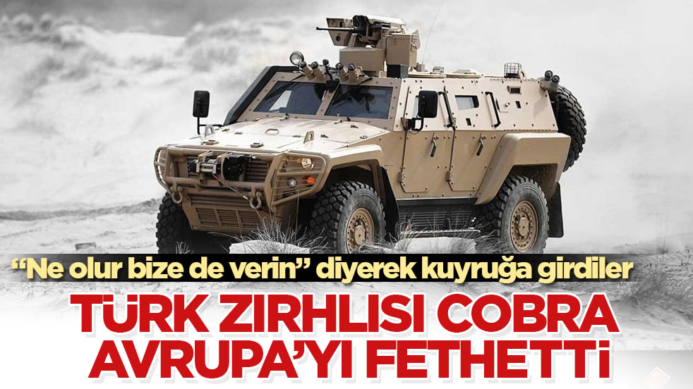 "Ne olur bize de verin" diyerek kuyruğa girdiler! Türk zırhlısı COBRA Avrupa’yı fethetti