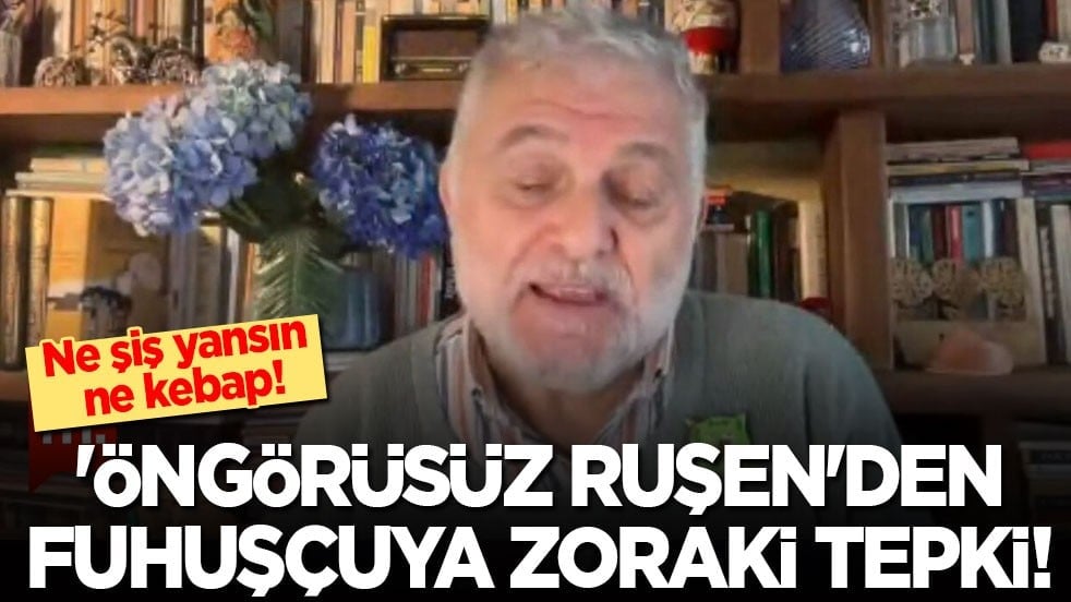Ne şiş yansın ne kebap! 'Öngörüsüz Ruşen'den fuhuşçuya istemeye istemeye tepki!