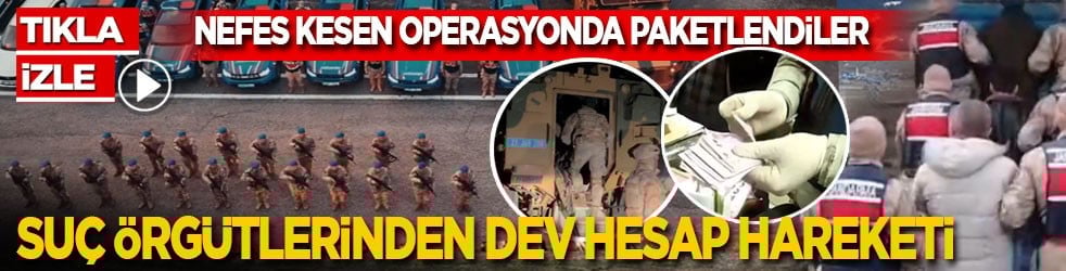 Nefes kesen operasyonda paketlendiler: Suç örgütlerinden dev hesap hareketi