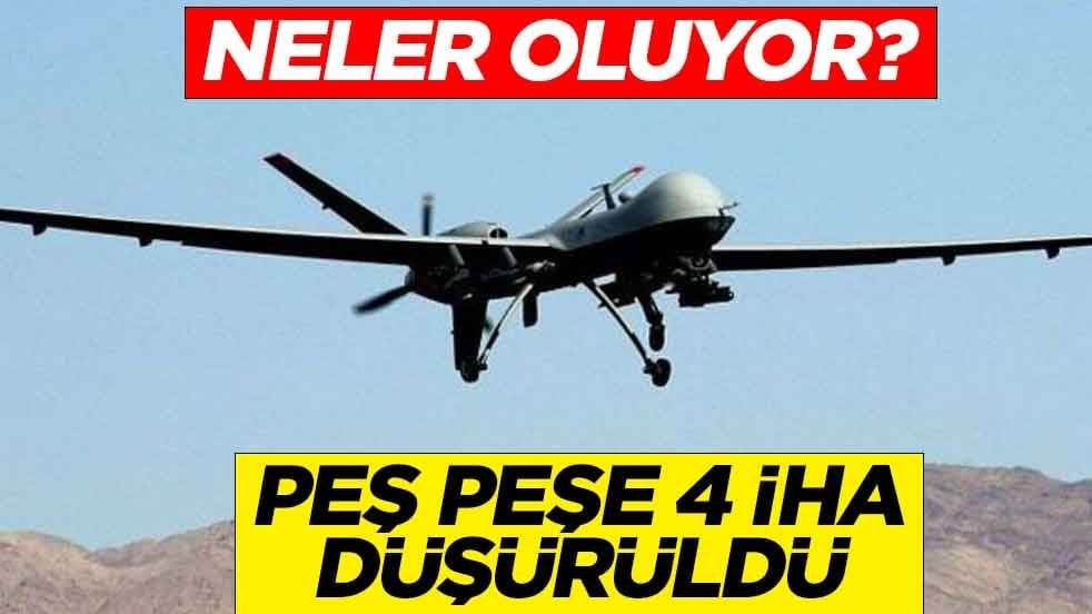Neler oluyor! Peş peşe 4 İHA düşürüldü