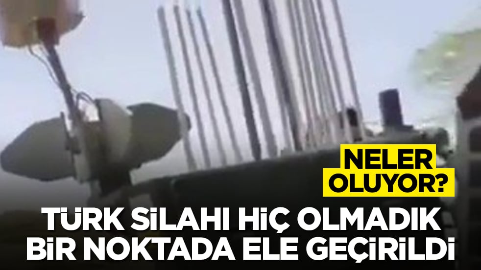 Neler oluyor: Türk silahı hiç olmadık bir noktada ele geçirildi