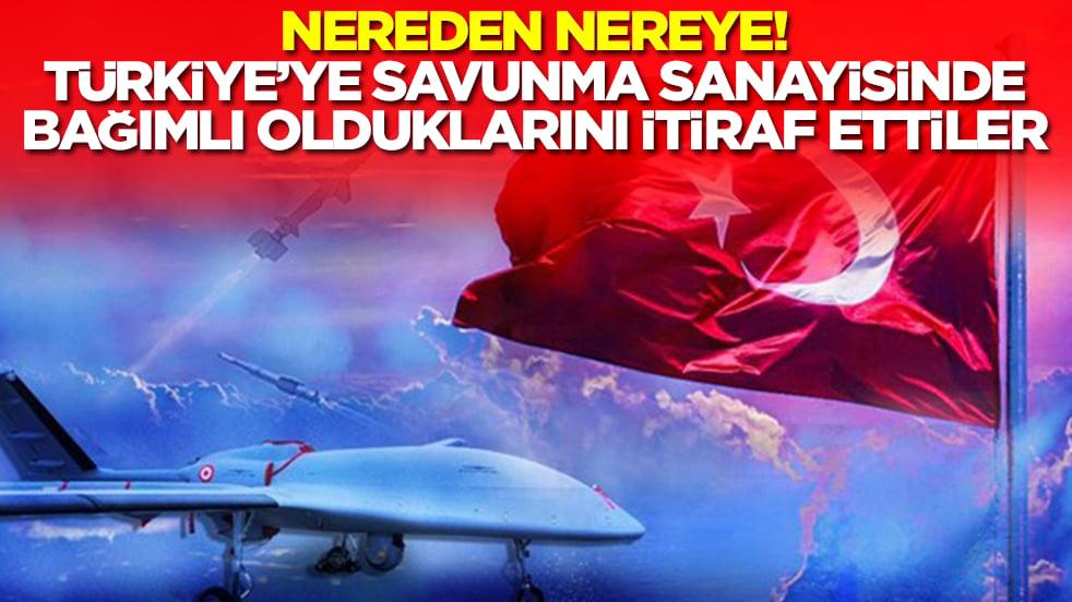Nereden nereye: Türkiye'ye savunma sanayisinde bağımlı olduklarını itiraf ettiler