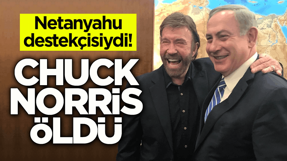 Netanyahu destekçisiydi! Aktör Chuck Norris öldü