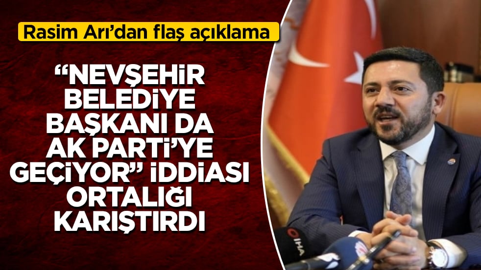 "Nevşehir Belediye Başkanı da AK Parti’ye geçiyor" iddiası ortalığı karıştırdı! Rasim Arı’dan flaş açıklama