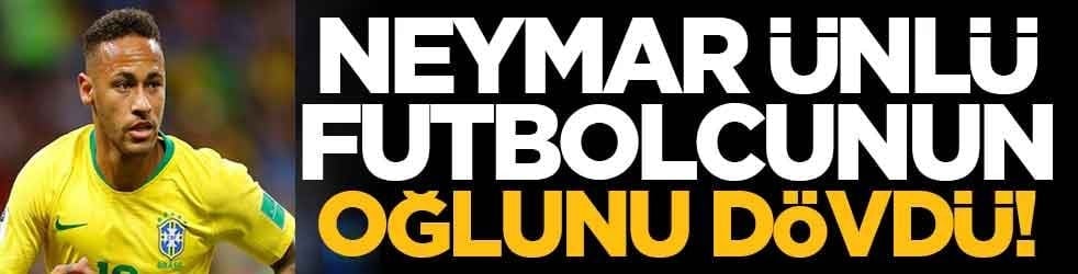 Neymar, ünlü futbolcunun oğlunu dövdü!