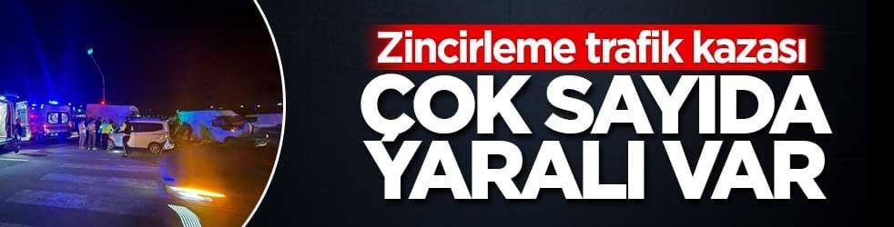 Niğde'de zincirleme trafik kazası! Çok sayıda yaralı var
