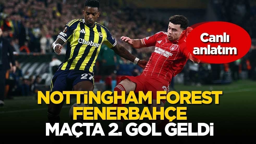 Nottingham Forest Fenerbahçe - Canlı anlatım-